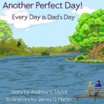 Another Perfect Day! Every Day is Dad's Day